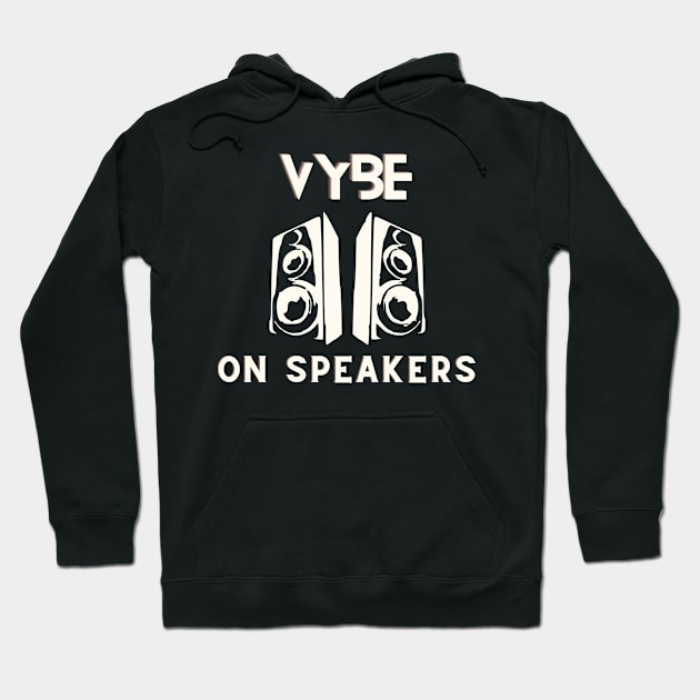 Vybe on speakers Hoodie by NICHE&NICHE